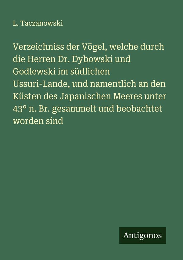 Verzeichniss der Vögel, welche durch die Herren Dr. Dybowski und Go...