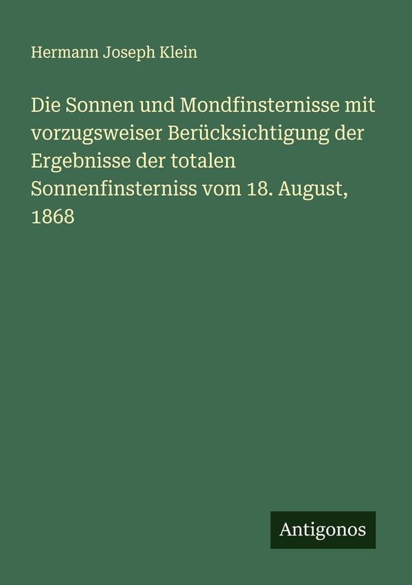 Die Sonnen und Mondfinsternisse mit vorzugsweiser Berücksichtigung ...