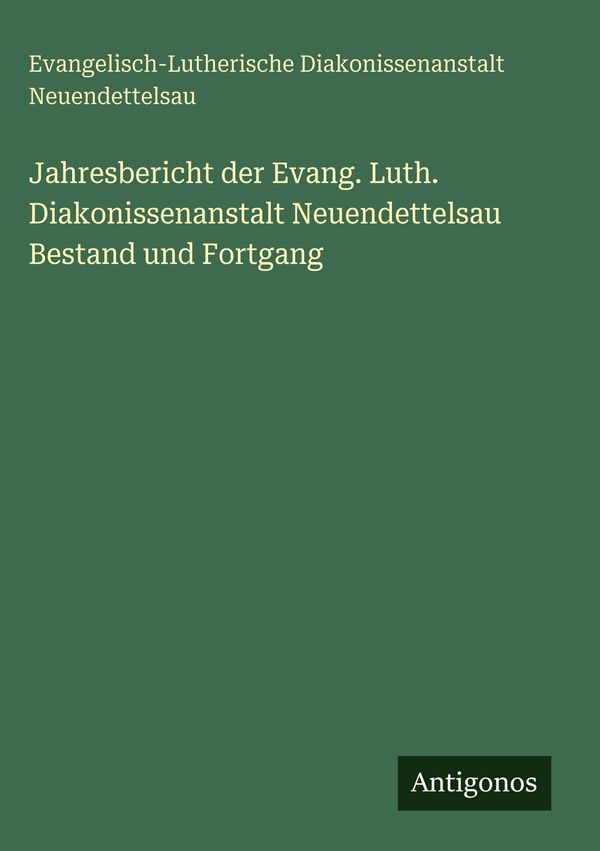 Jahresbericht der Evang. Luth. Diakonissenanstalt Neuendettelsau Be...