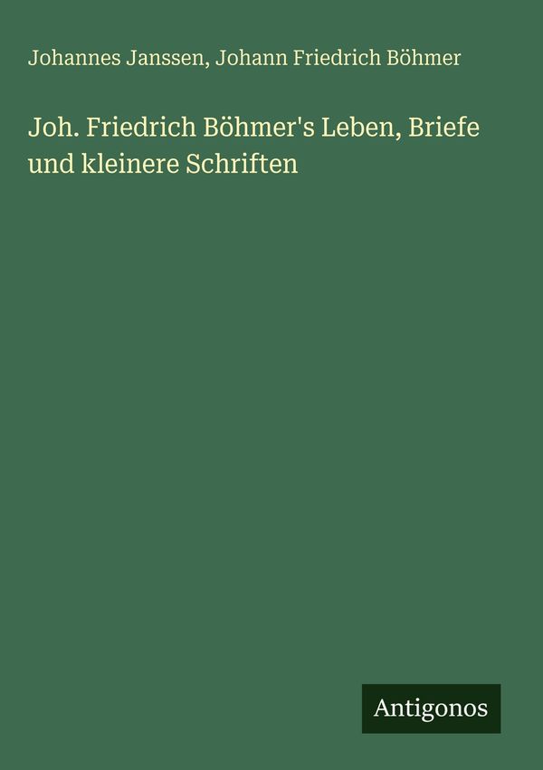 Joh. Friedrich Böhmers Leben, Briefe und kleinere Schriften (Buch)