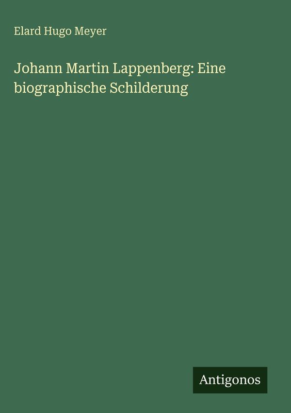 Johann Martin Lappenberg: Eine biographische Schilderung (Buch)