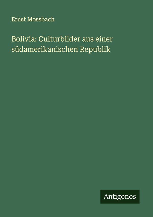 Bolivia: Culturbilder aus einer südamerikanischen Republik (Buch)