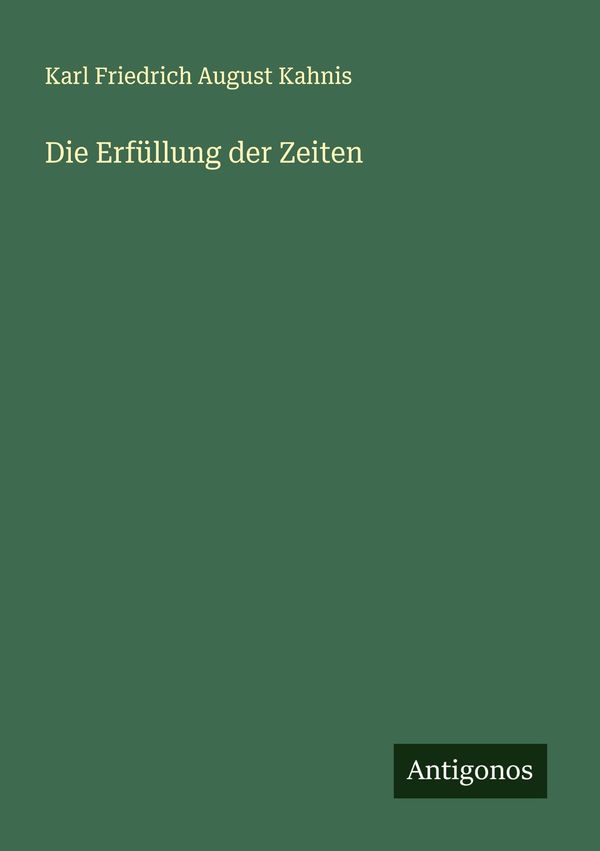 Die Erfüllung der Zeiten - Karl Friedrich August Kahnis (Buch)