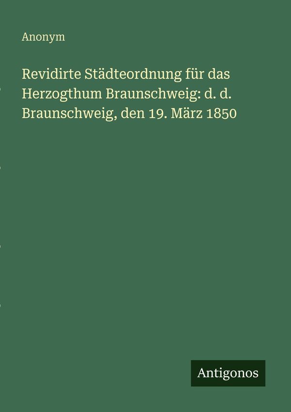 Revidirte Städteordnung für das Herzogthum Braunschweig: d. d. Brau...