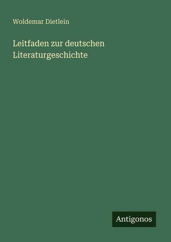 Leitfaden zur deutschen Literaturgeschichte - Woldemar Dietlein (Buch)