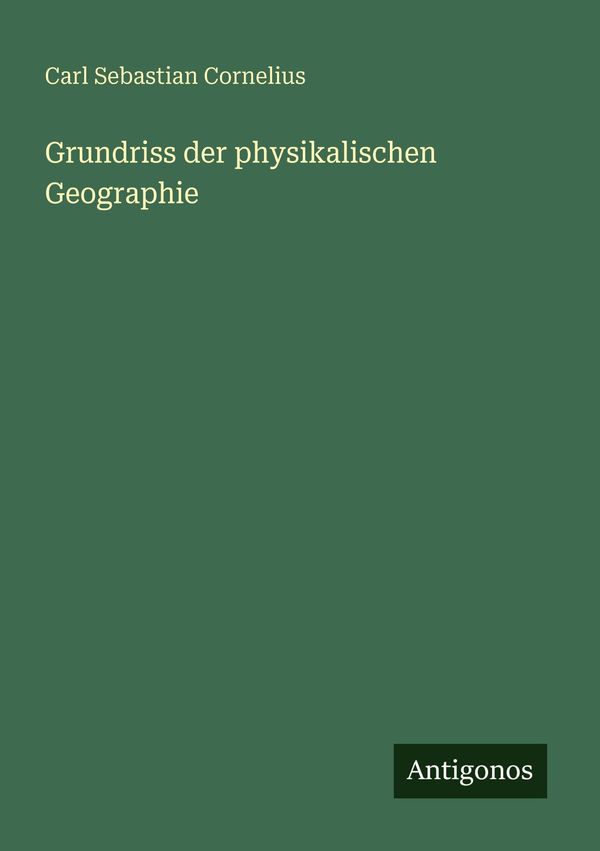 Grundriss der physikalischen Geographie - Carl Sebastian Cornelius