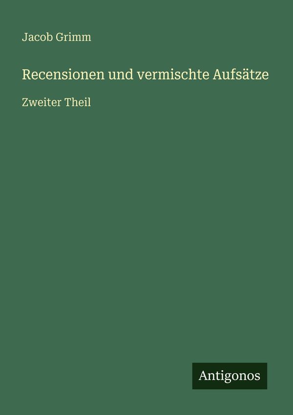 Recensionen und vermischte Aufsätze - Jacob Grimm (Buch)