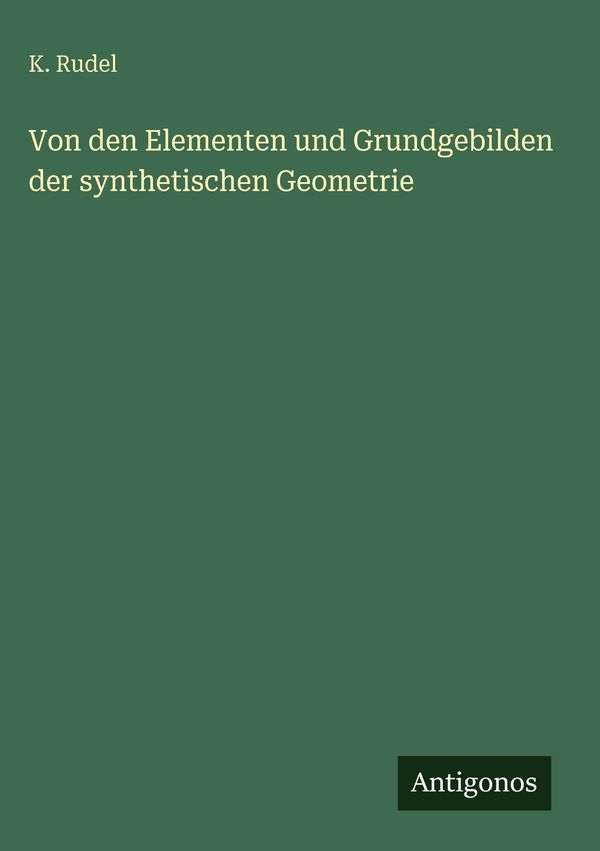 Von den Elementen und Grundgebilden der synthetischen Geometrie (Buch)