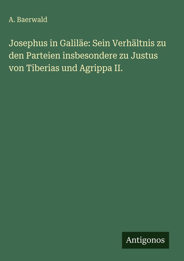 Josephus in Galiläe: Sein Verhältnis zu den Parteien insbesondere z...