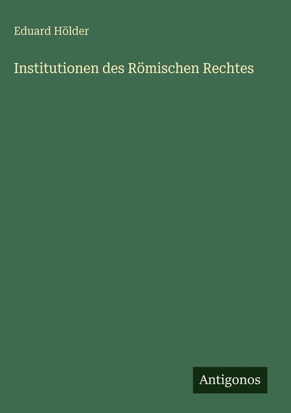 Institutionen des Römischen Rechtes - Eduard Hölder (Buch)