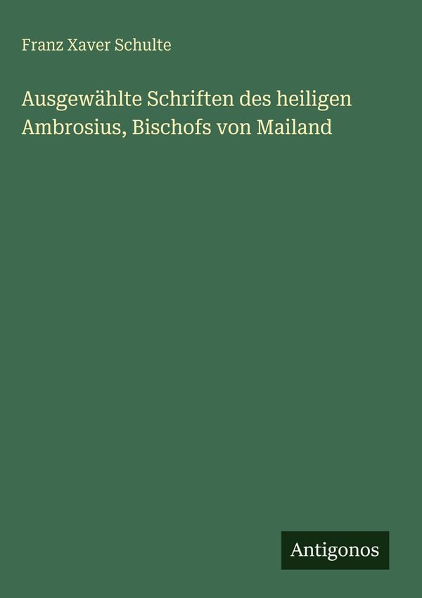 Ausgewählte Schriften des heiligen Ambrosius, Bischofs von Mailand