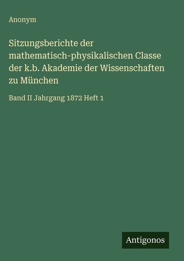 Sitzungsberichte der mathematisch-physikalischen Classe der k.b. Ak...