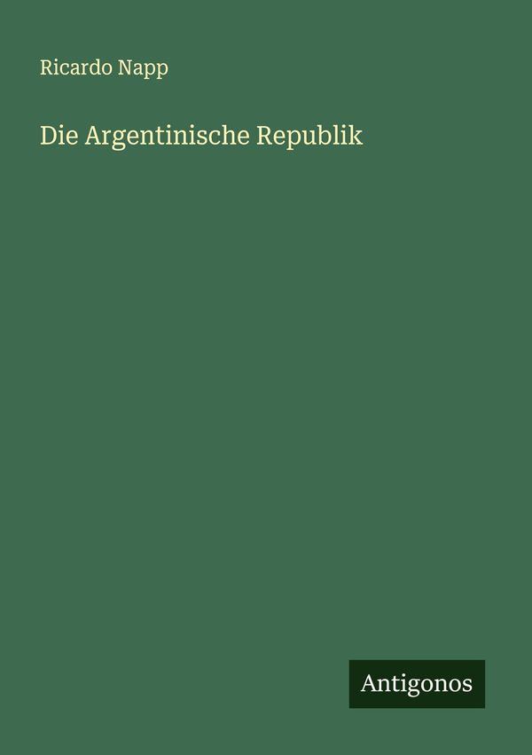 Die Argentinische Republik - Ricardo Napp (Buch)