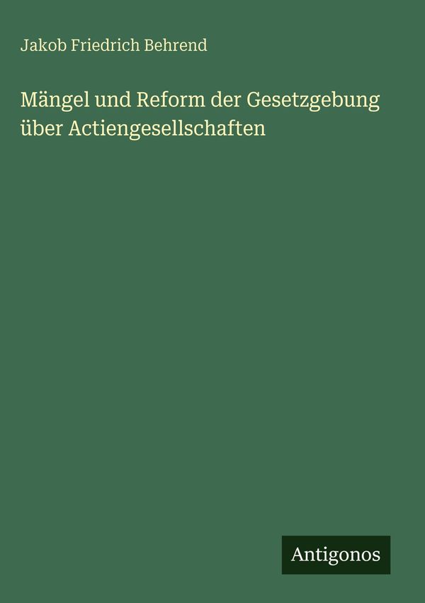 Mängel und Reform der Gesetzgebung über Actiengesellschaften (Buch)