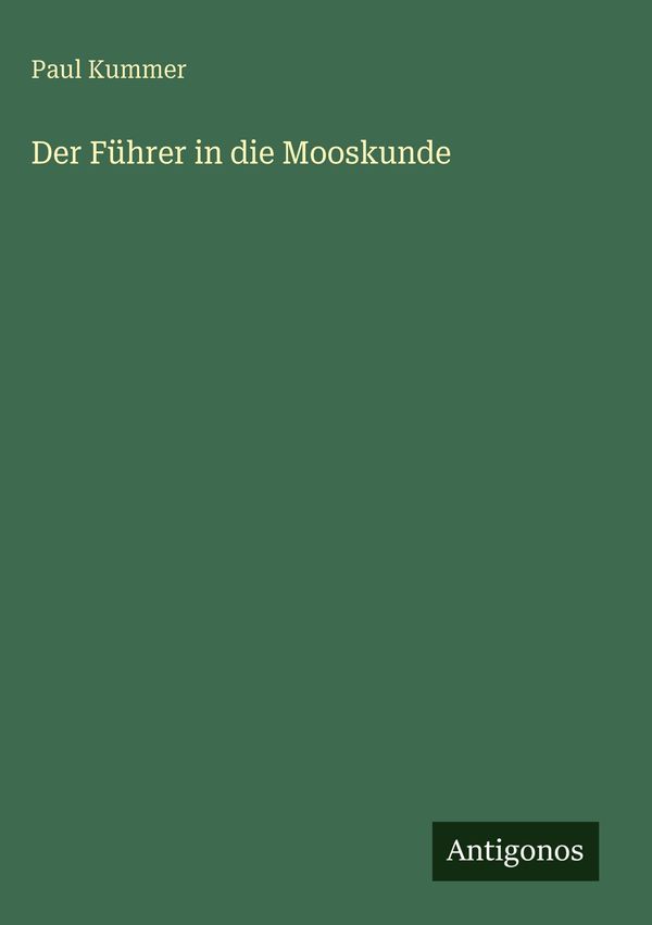 Der Führer in die Mooskunde - Paul Kummer (Buch)