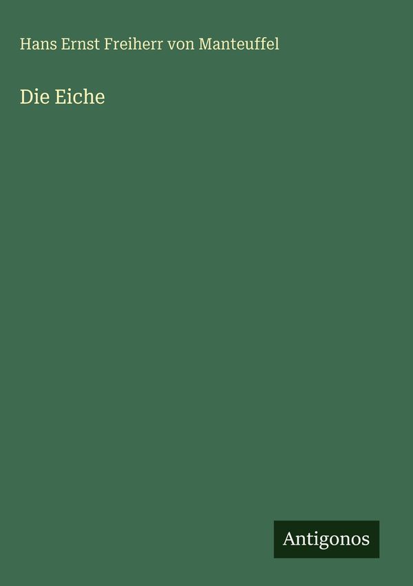 Die Eiche - Hans Ernst Freiherr Von Manteuffel (Buch)