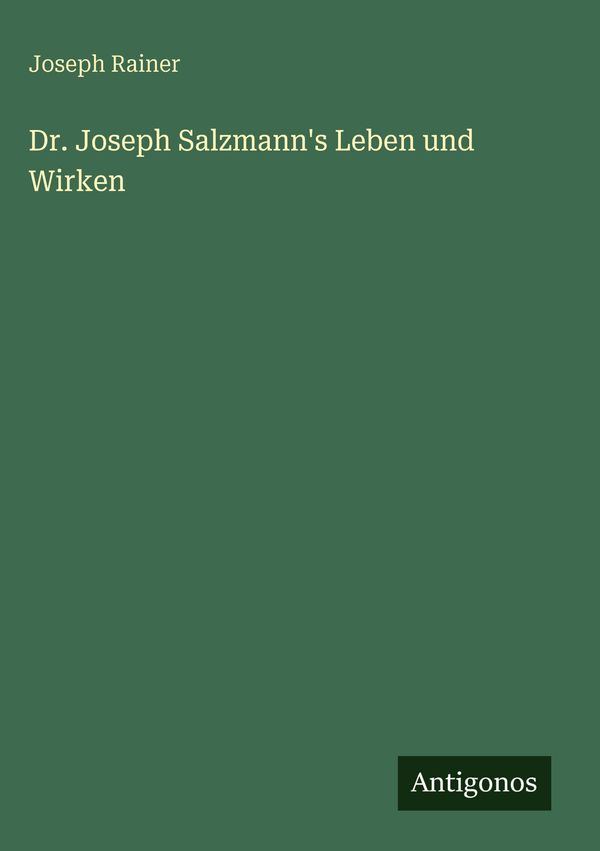 Dr. Joseph Salzmanns Leben und Wirken - Joseph Rainer (Buch)