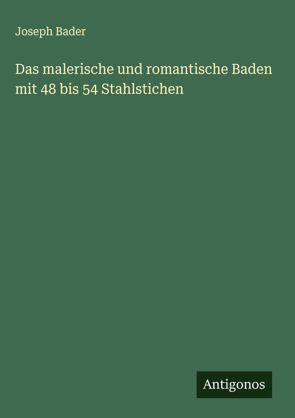 Das malerische und romantische Baden mit 48 bis 54 Stahlstichen (Buch)