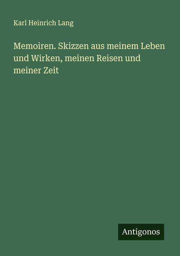 Memoiren. Skizzen aus meinem Leben und Wirken, meinen Reisen und me...