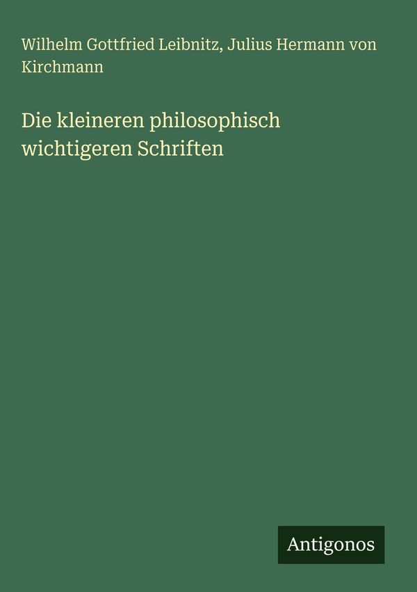 Die kleineren philosophisch wichtigeren Schriften (Buch)
