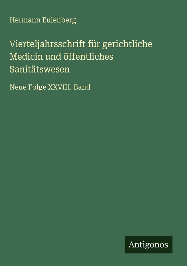 Vierteljahrsschrift für gerichtliche Medicin und öffentliches Sanit...