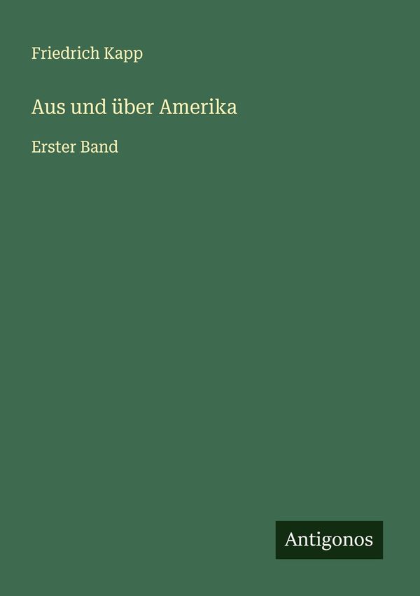 Aus und über Amerika - Friedrich Kapp (Buch)