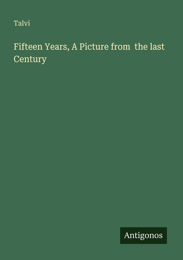 Fifteen Years, A Picture from the last Century - Talvi (Buch)