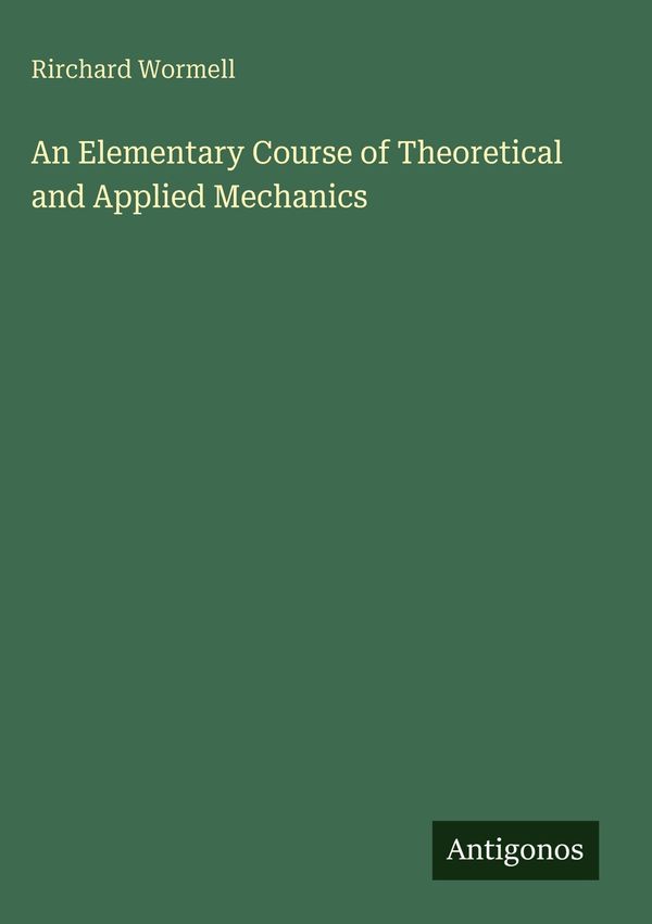 An Elementary Course of Theoretical and Applied Mechanics (Buch)