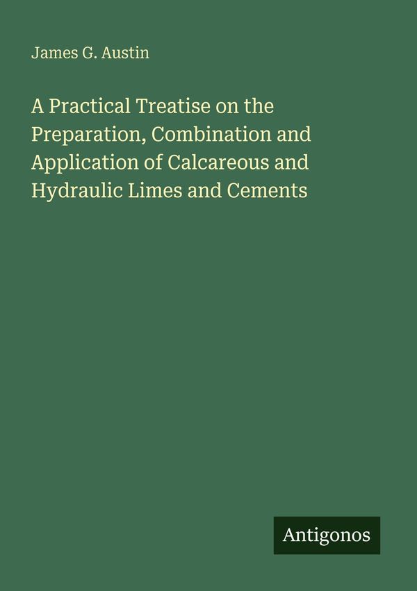 A Practical Treatise on the Preparation, Combination and Applicatio...