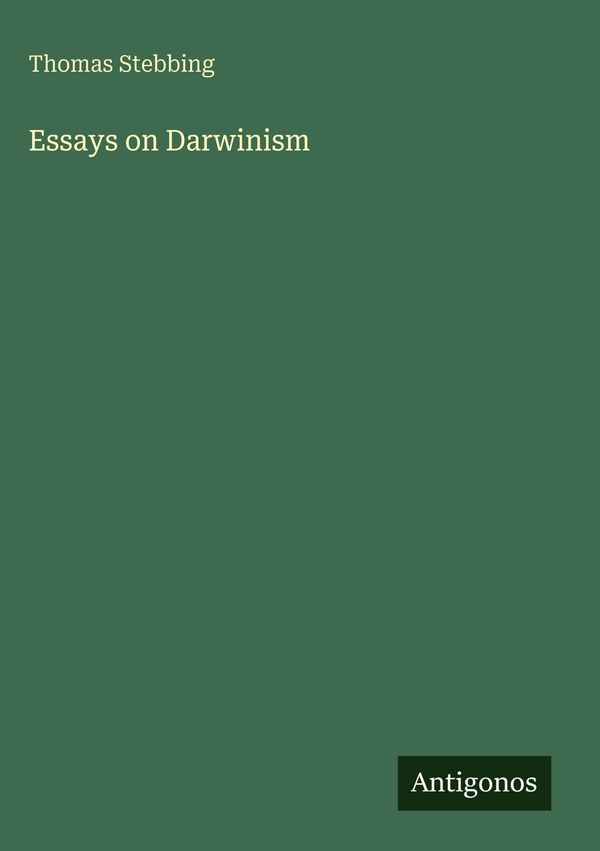 Essays on Darwinism - Thomas Stebbing (Buch)
