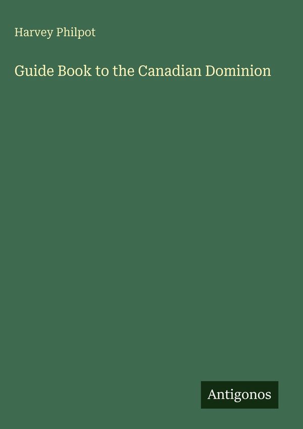Guide Book to the Canadian Dominion - Harvey Philpot (Buch)