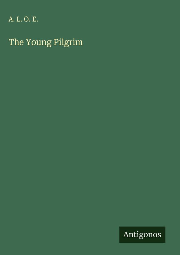 The Young Pilgrim - A. L. O. E. (Buch)