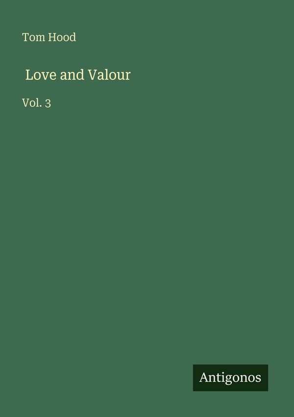 Love and Valour - Tom Hood (Buch)