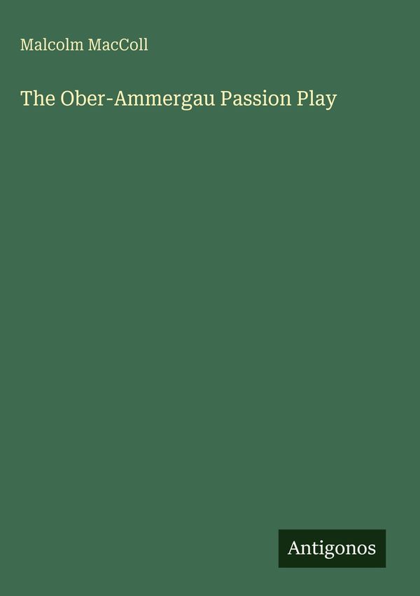 The Ober-Ammergau Passion Play - Malcolm Maccoll (Buch)