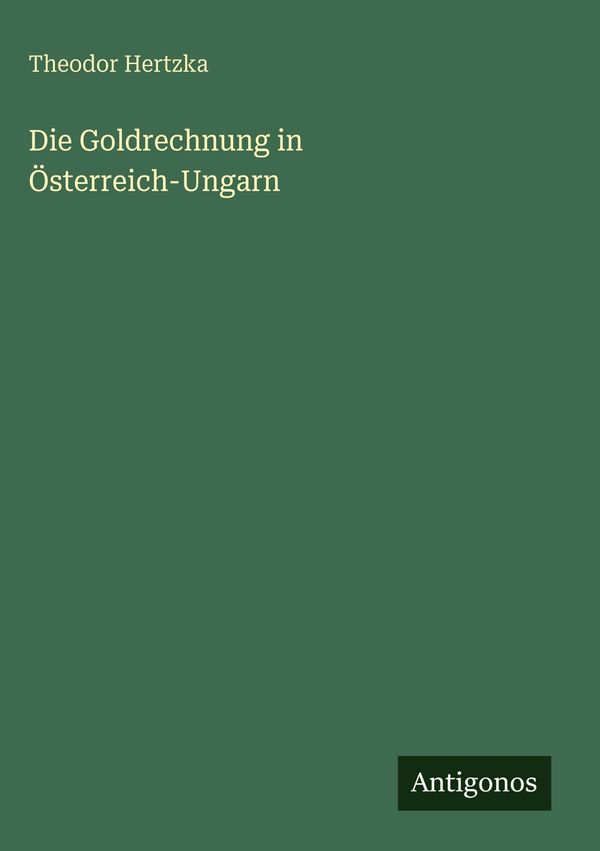 Die Goldrechnung in Österreich-Ungarn - Theodor Hertzka (Buch)
