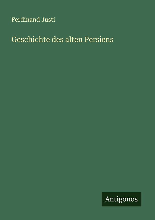 Geschichte des alten Persiens - Ferdinand Justi (Buch)