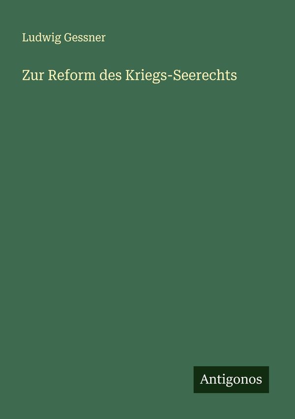 Zur Reform des Kriegs-Seerechts - Ludwig Gessner (Buch)