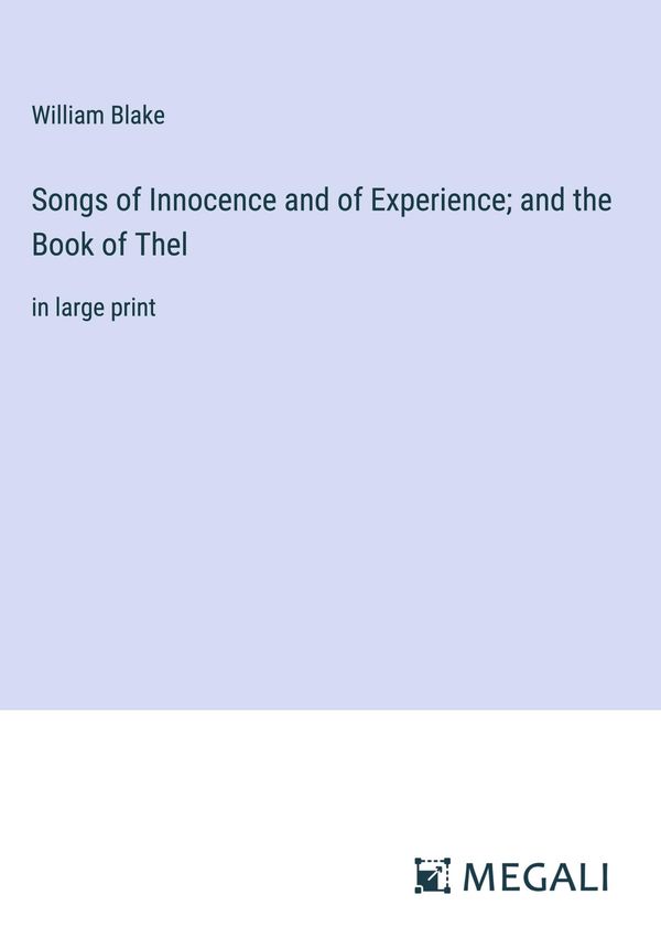 Songs of Innocence and of Experience; and the Book of Thel (Buch)