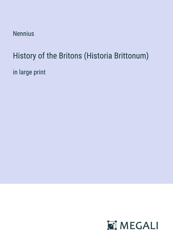 History of the Britons (Historia Brittonum) - Nennius (Buch)