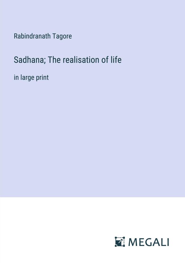 Sadhana; The realisation of life - Rabindranath Tagore (Buch)
