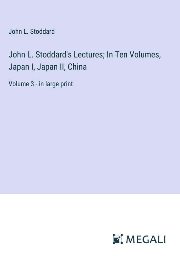 John L. Stoddards Lectures; In Ten Volumes, Japan I, Japan II, Chi...