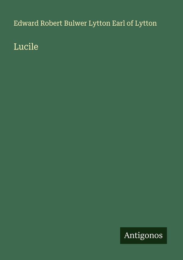 Lucile - Edward Robert Bulwer Lytton Earl of Lytton (Buch)