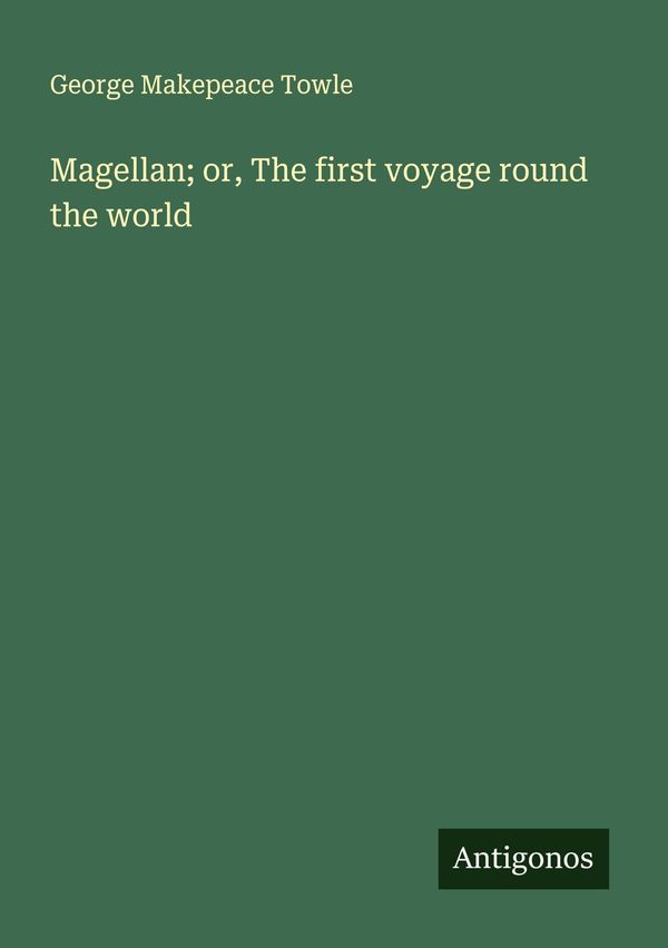 Magellan; or, The first voyage round the world (Buch)
