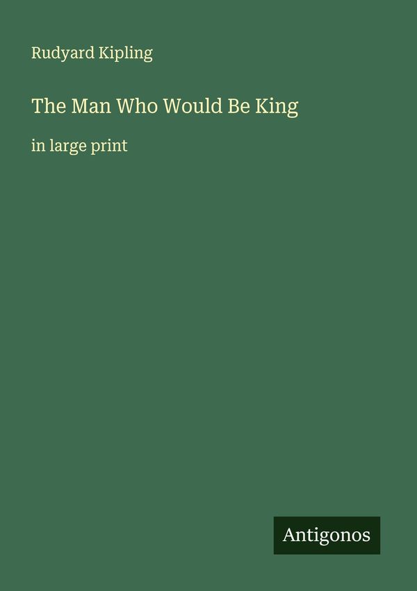 The Man Who Would Be King - Rudyard Kipling (Buch)