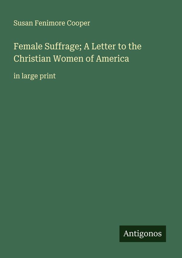 Female Suffrage; A Letter to the Christian Women of America (Buch)