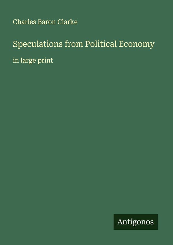 Speculations from Political Economy - Charles Baron Clarke (Buch)