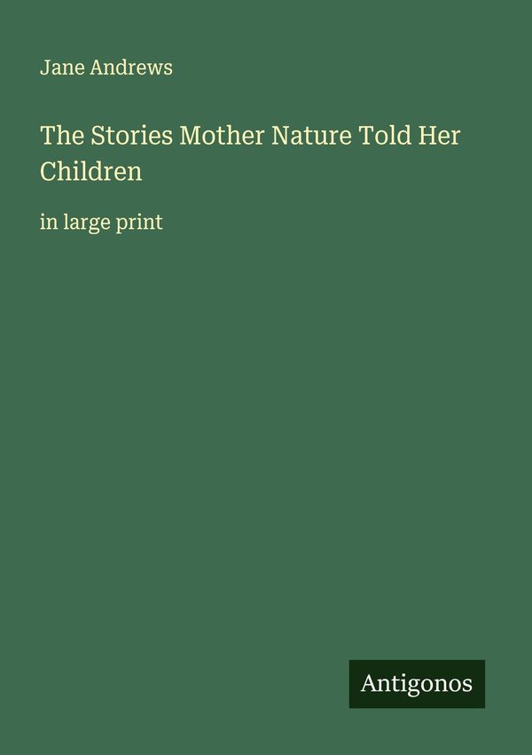 The Stories Mother Nature Told Her Children - Jane Andrews (Buch)