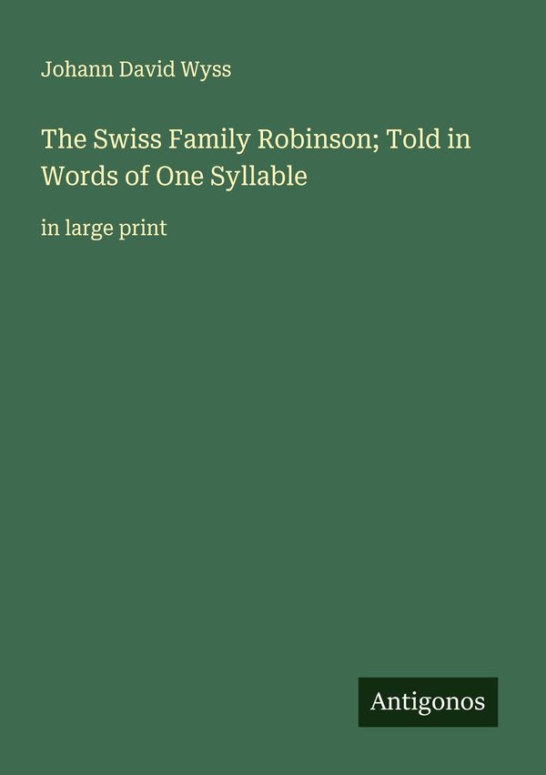 The Swiss Family Robinson; Told in Words of One Syllable (Buch)