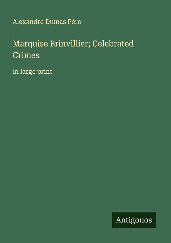 Marquise Brinvillier; Celebrated Crimes - Alexandre Dumas Père (Buch)