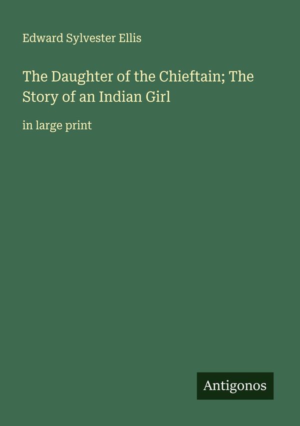 The Daughter of the Chieftain; The Story of an Indian Girl (Buch)